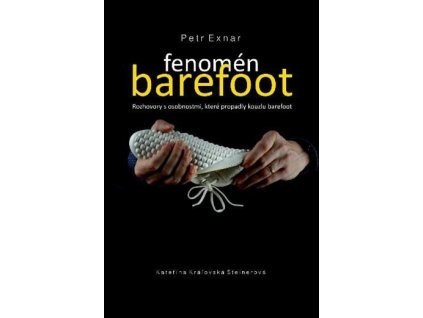Fenomén barefoot - Rozhovory s osobnostmi, které propadly kouzlu barefoot