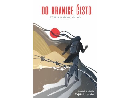 Do hranice čisto - Příběhy současné migrace