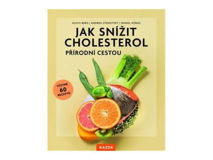 Jak snížit cholesterol přírodní cestou, včetně 60 receptů