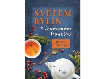 Světem bylin s Romanem Pavelou - Stres a únava