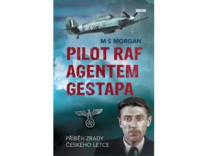 Pilot RAF agentem gestapa - Příběh zrady českého letce