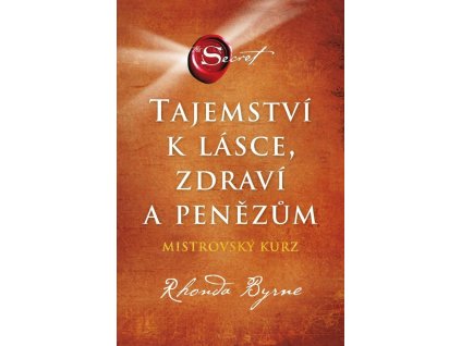 Tajemství k lásce, zdraví a penězům - Mistrovský kurz
