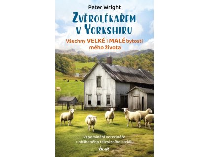 Zvěrolékařem v Yorkshiru – Všechny velké i malé bytosti mého života