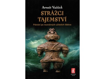 Strážci tajemství : pátrání po neznámých učitelích lidstva