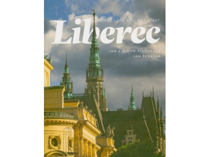 Město Liberec = The city of Liberec = Stadt Liberec