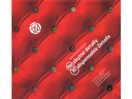 Nezbytné detaily : knoflíky z Jablonce a Jizerských hor = Indispensable details : buttons from Jablonec and Jizera Mountains