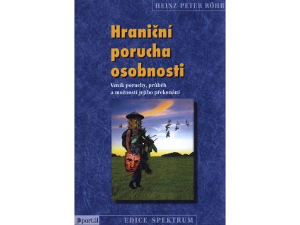 Hraniční porucha osobnosti : vznik poruchy, průběh a možnosti jejího překonání