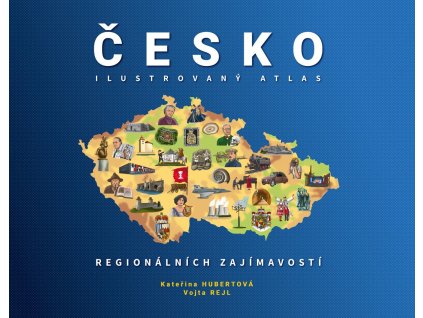 Česko - Ilustrovaný atlas regionálních zajímavostí
