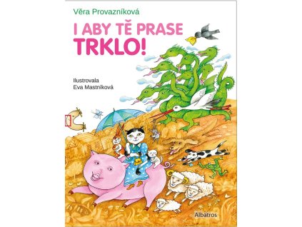I aby tě prase trklo!
