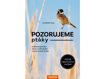 Pozorujeme ptáky - Praktická příručka: Jak se naučit hledat a určovat ptačí druhy