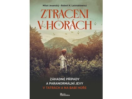 Ztraceni v horách - Záhadné případy a paranormální jevy v Tatrách a na Babí hoře