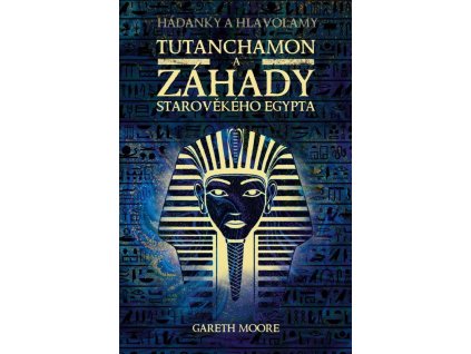 Tutanchamon a záhady starověkého Egypta