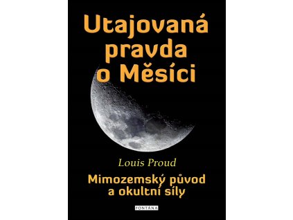 Utajovaná pravda o Měsíci - Mimozemský původ a okultní síly