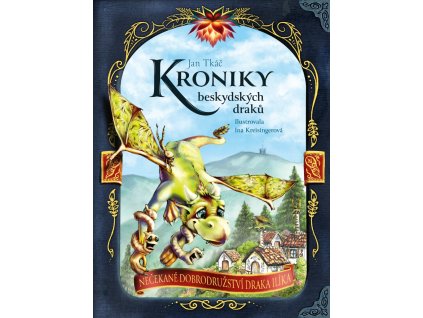 Kroniky beskydských draků - Nečekané dobrodružství draka Ilíka