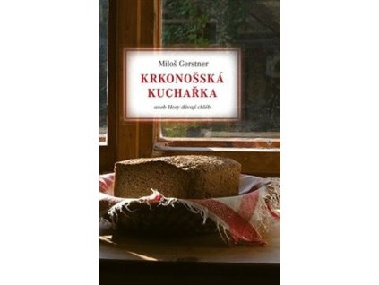 Krkonošská kuchařka aneb Hory dávají chléb