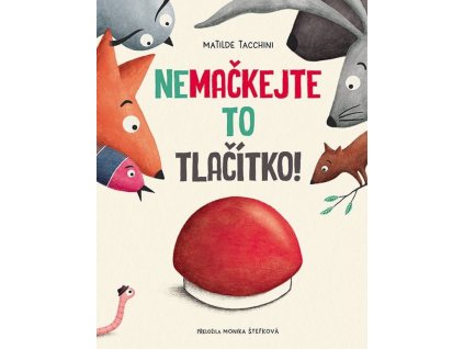 Nemačkejte to tlačítko!