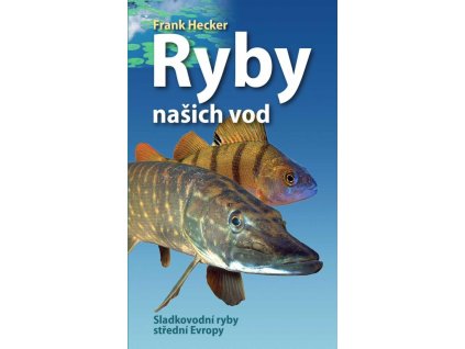 Ryby našich vod - Sladkovodní ryby střední Evropy