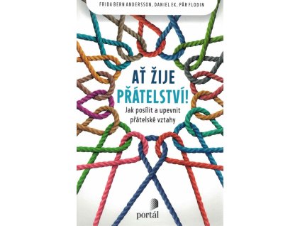 Ať žije přátelství! : jak posílit a upevnit přátelské vztahy