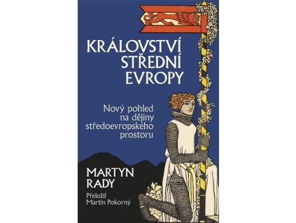 Království střední Evropy - Nový pohled na dějiny středoevropského prostoru