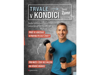 Trvale v kondici - Soubor posilovacích a koordinačních cvičení pro střední věk a vyšší věk