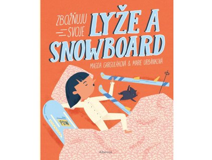 Zbožňuju svoje lyže a snowboard