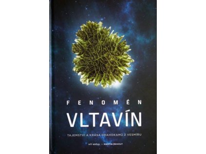Fenomén vltavín - Tajemství a krása drahokamů z vesmíru