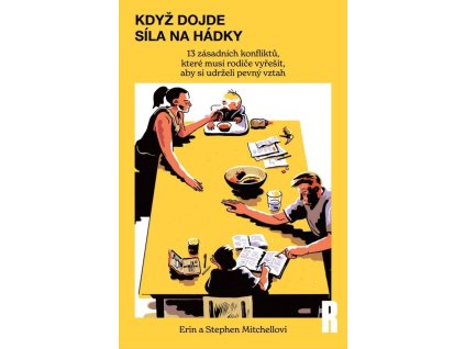 Když dojde síla na hádky - 13 zásadních konfliktů, které musí rodiče vyřešit, aby si udrželi pevný vztah
