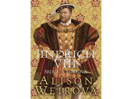 Jindřich VIII. - Srdce a Koruna
