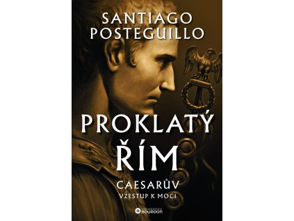 Proklatý Řím - Caesarův vzestup k moci