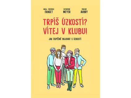 Trpíš úzkostí? Vítej v klubu! - Jak úspěšně bojovat s úzkostí