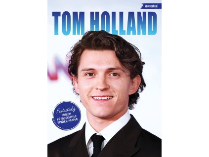 Tom Holland - Fantastický příběh představitele Spider-Mana!