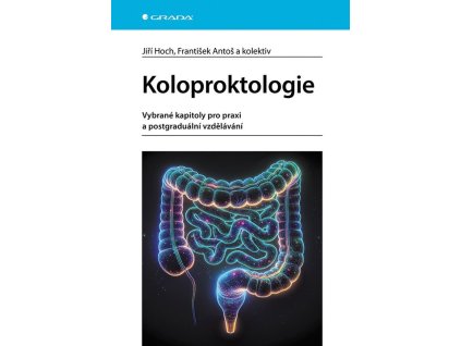 Koloproktologie - Vybrané kapitoly pro praxi a postgraduální vzdělávání