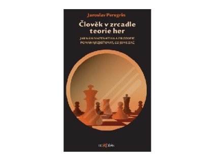 Člověk v zrcadle teorie her - Jak nám matematika a filozofie pomáhají zjišťovat, co jsme zač