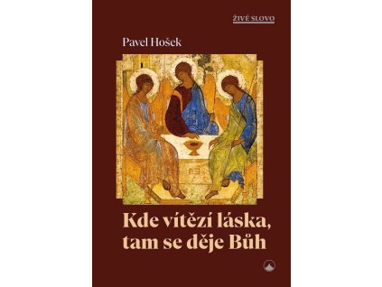 Kde vítězí láska, tam se děje Bůh