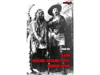 Slavní náčelníci, pistolníci a bitvy Divokého západu