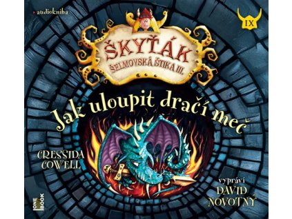 Jak uloupit dračí meč (Škyťák Šelmovská Štika III.) 9 - CDmp3 (Čte David Novotný)