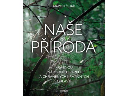Naše příroda: Krajinou národních parků a CHKO