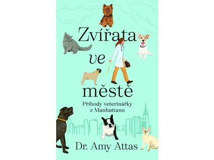 Zvířata ve městě: Příhody veterinářky z Manhattanu