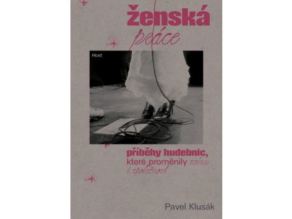 Ženská práce - Příběhy hudebnic, které proměnily scénu i společnost