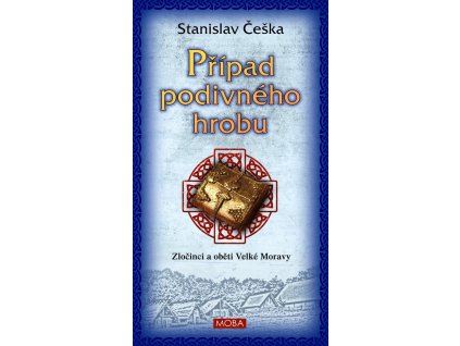 Případ podivného hrobu - Zločinci a oběti Velké Moravy