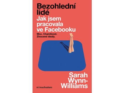 Bezohlední lidé. Jak jsem pracovala ve Facebooku – moc, chamtivost a ztracené ideály