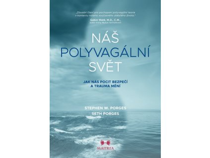 Náš polyvagální svět - Jak nás pocit bezpečí a trauma mění