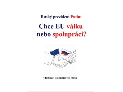 Ruský prezident Putin: Chce EU válku nebo spolupráci?