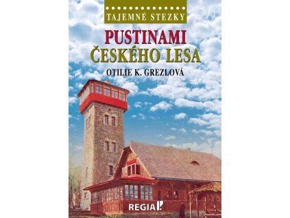 Tajemné stezky - Pustinami Českého lesa