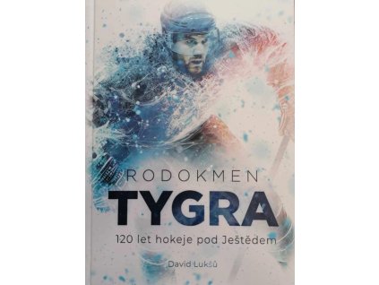 Rodokmen Tygra - 120 let hokeje pod Ještědem