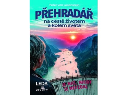 Přehradář na cestě životem a kolem světa