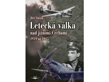 Letecká válka nad jižními Čechami 1939 až 1945