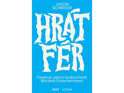 Hrát fér - Vzestup, pád a budoucnost Blizzard Entertainment