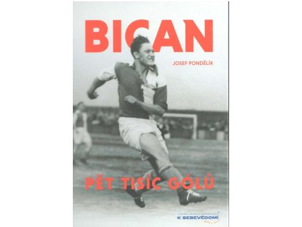 Bican - Pět tisíc gólů