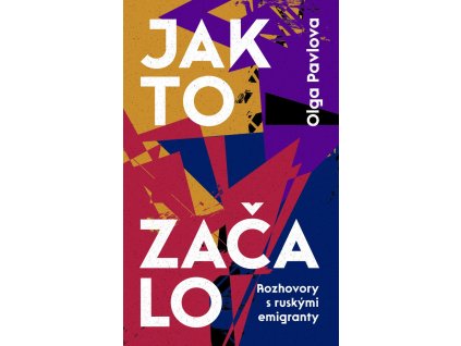 Jak to začalo - Rozhovory s ruskými emigranty